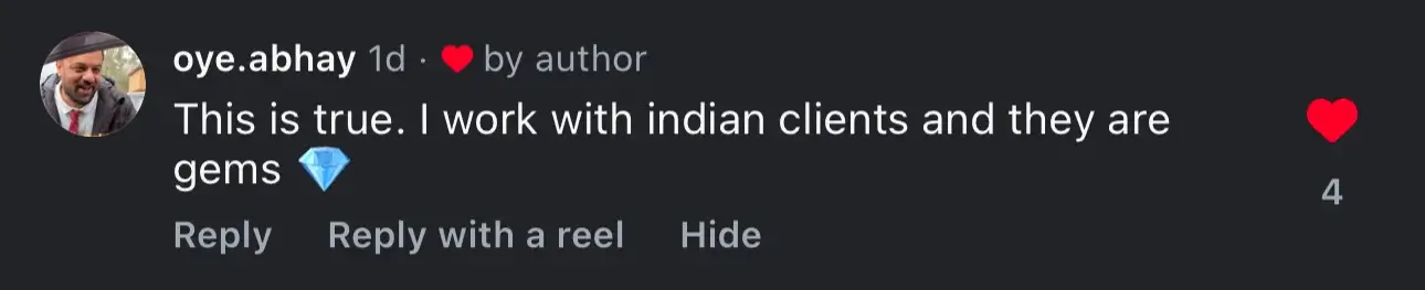 oye.abhay comment — This is true. I work with indian clients and they are gems